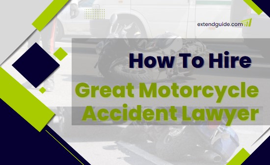 How to hire a good motorcycle accident lawyer